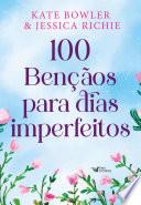 100 bênçãos para dias imperfeitos – Devocional para todos os momentos da vida