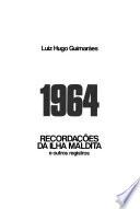 1964, recordações da Ilha Maldita e outros registros