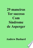 29 maneiras Ter sucesso Com Síndrome de Asperger