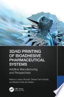 3D/4D Printing of Bioadhesive Pharmaceutical Systems