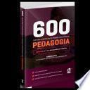 600 Questões Comentadas de Provas e Concursos em Pedagogia
