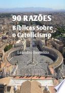 90 Razões Bíblicas Sobre o Catolicismo