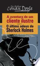 A Aventura de um Cliente Ilustre seguido de O Último Adeus de Sherlock Holmes