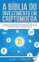 A Bíblia do investimento em criptomoeda. O Guia definitivo sobre como investir em criptomoedas