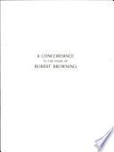 A Concordance to the Poems of Robert Browning