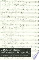 A Dictionary of Music and Musicians (A.D. 1450-1889)