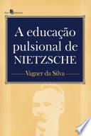 A Educação Pulsional de Nietzsche