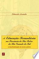 A Educação Secundária na Província de São Pedro do Rio Grande do Sul: A desoficialização do ensino público