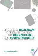 A evolução do teletrabalho no ordenamento jurídico e sua regulamentação com a reforma trabalhista