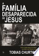 A Família Desaparecida De Jesus