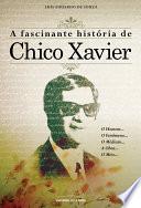 A Fascinante História de Chico Xavier