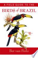 A Field Guide to the Birds of Brazil