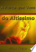 A Força Que Vem Do Altíssimo