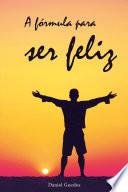 A fórmula para ser feliz