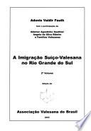 A imigração suíço-valesana no Rio Grande do Sul: 130 anos, nossa história escrevemos todos os dias