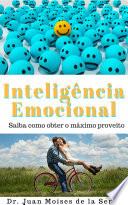 A Inteligência Emocional Aprenda a Tirar O Máximo Proveito