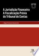 A Jurisdição Financeira - A Fiscalização Prévia do Tribunal de Contas