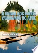 A língua dos índios Yawanawá do Acre