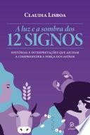 A luz e a sombra dos 12 signos