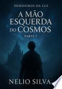 A Mão esquerda do Cosmos