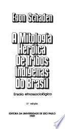 A mitologia heróica de tribos indígenas do Brasil