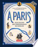 À Paris. Sur les pas des personnages de romans