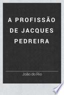 A Profissão de Jacques Pedreira