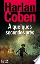 À quelques secondes près