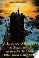 A Saga do U-boat 977 o Submarino acusado de Levar Hitler para a Argentina