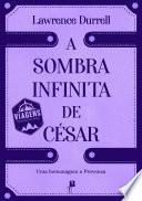 A Sombra Infinita de César
