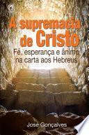 A Supremacia de Cristo