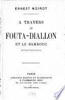 A travers le Fouta-Diallon et le Bambouc: Soudan occidental
