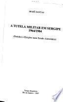 A tutela militar em Sergipe, 1964/1984