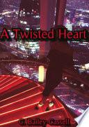 A Twisted Heart
