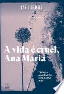 A vida é cruel, Ana Maria