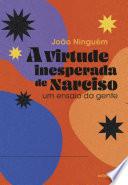 A virtude inesperada de Narciso: um ensaio da gente