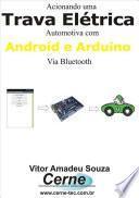 Acionando Uma Trava Elétrica Automotiva Com Android E Arduino Via Bluetooth