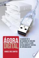 Ágora Digital: O cuidado de si no caminho do diálogo entre tutor e aluno em um ambiente virtual de aprendizagem