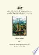 Alep dans la littérature de voyage européenne pendant la période ottomane (1516-1918)