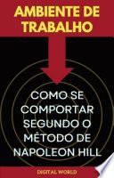 Ambiente de Trabalho - Como se Comportar Segundo o Método de Napoleon Hill