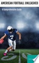 American Football Unleashed: A Comprehensive Guide