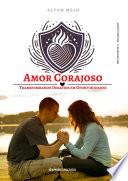 Amor Corajoso: Transformando desafios em oportunidades
