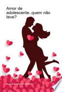 Amor De Adolescente..quem Não Teve?