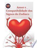 Amor e Compatibilidade dos Signos do Zodíaco