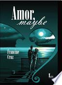 Amor, Maybe