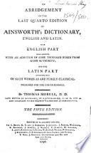 An Abridgement of the Last Quarto Edition of Ainsworth's Dictionary, English and Latin ... By Thomas Morell ... The fifth edition