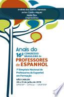 Anais do 16o congresso brasileiro de professores de espanhol e do 1o simpósio nacional de professores de espanhol em formação