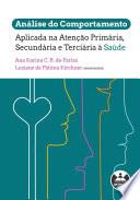 Análise do Comportamento Aplicada na Atenção Primária, Secundária e Terciária à Saúde