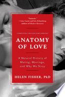 Anatomy of Love: A Natural History of Mating, Marriage, and Why We Stray (Completely Revised and Updated with a New Introduction)