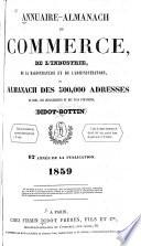 Annuaire-almanach du commerce de l'industrie de la magistrature et de l'administration, ou, Almanach des 1,500,000 adresses de Paris, des départements, des colonies et des pays étrangers